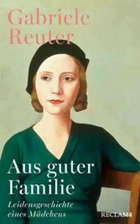 Reuter | Aus guter Familie. Leidensgeschichte eines Mädchens | E-Book | www.sack.de