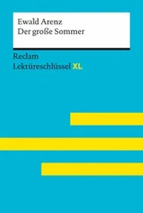 Arenz / Jacobsen |  Der große Sommer von Ewald Arenz: Lektüreschlüssel mit Inhaltsangabe, Interpretation, Prüfungsaufgaben mit Lösungen, Lernglossar. (Reclam Lektüreschlüssel XL) | eBook | Sack Fachmedien