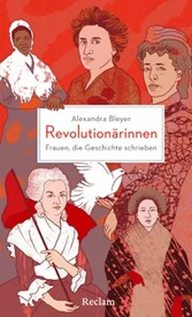Bleyer |  Revolutionärinnen. Frauen, die Geschichte schrieben | eBook | Sack Fachmedien