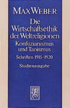 Schmidt-Glintzer / Weber / Kolonko | Die Wirtschaftsethik der Weltreligionen. Konfuzianismus und Taoismus | Buch | 978-3-16-145626-8 | sack.de