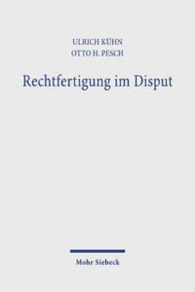 Kühn / Pesch | Rechtfertigung im Disput | Buch | 978-3-16-145802-6 | sack.de