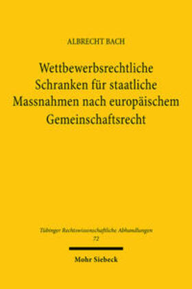 Bach |  Wettbewerbsrechtliche Schranken für staatliche Massnahmen nach europäischem Gemeinschaftsrecht | Buch |  Sack Fachmedien