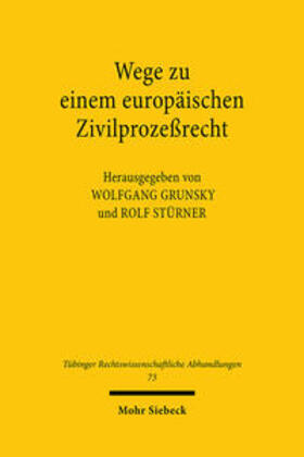 Grunsky / Stürner / Juristischen Fakultät d. Universität Tüb |  Wege zu einem europäischen Zivilprozessrecht | Buch |  Sack Fachmedien