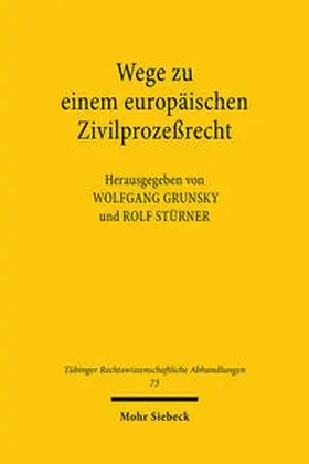 Grunsky / Juristischen Fakultät d. Universität Tüb / Stürner |  Wege zu einem europäischen Zivilprozeßrecht | Buch |  Sack Fachmedien