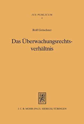 Gröschner |  Das Überwachungsrechtsverhältnis | Buch |  Sack Fachmedien