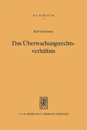 Gröschner |  Das Überwachungsrechtsverhältnis | Buch |  Sack Fachmedien