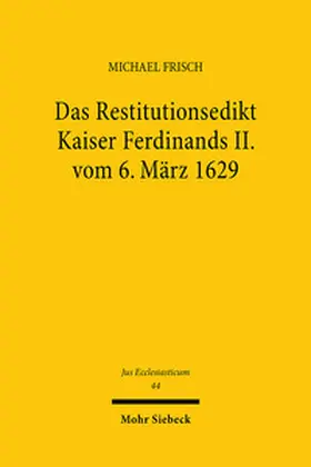 Frisch |  Das Restitutionsedikt Kaiser Ferdinands II. vom 6. März 1629 | Buch |  Sack Fachmedien