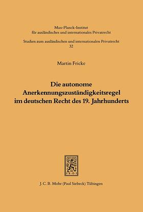 Fricke | Die autonome Anerkennungszuständigkeitsregel im deutschen Recht des 19. Jahrhunderts | Buch | 978-3-16-146050-0 | sack.de