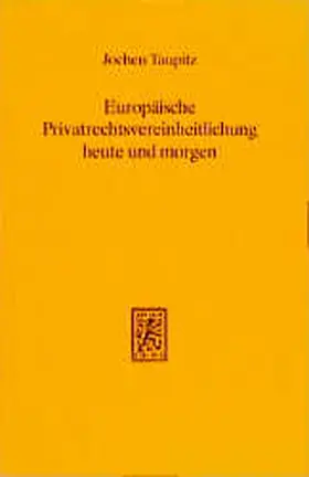 Taupitz |  Europäische Privatrechtsvereinheitlichung heute und morgen | Buch |  Sack Fachmedien