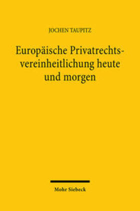 Taupitz |  Europäische Privatrechtsvereinheitlichung heute und morgen | Buch |  Sack Fachmedien