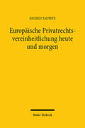 Taupitz |  Europäische Privatrechtsvereinheitlichung heute und morgen | Buch |  Sack Fachmedien