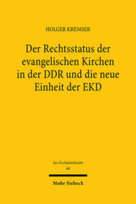 Kremser |  Der Rechtsstatus der evangelischen Kirchen in der DDR und die neue Einheit der EKD | Buch |  Sack Fachmedien