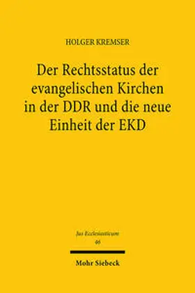 Kremser |  Der Rechtsstatus der evangelischen Kirchen in der DDR und die neue Einheit der EKD | Buch |  Sack Fachmedien