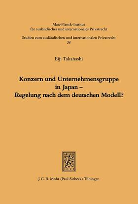 Takahashi |  Konzern und Unternehmensgruppe in Japan - Regelung nach dem deutschen Modell? | Buch |  Sack Fachmedien