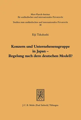 Takahashi |  Konzern und Unternehmensgruppe in Japan - Regelung nach dem deutschen Modell? | Buch |  Sack Fachmedien