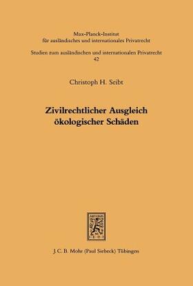 Seibt | Zivilrechtlicher Ausgleich ökologischer Schäden | Buch | 978-3-16-146346-4 | sack.de