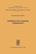 Reichert-Facilides |  Reichert-Facilides, D: Fakultatives und zwingendes Kollision | Buch |  Sack Fachmedien