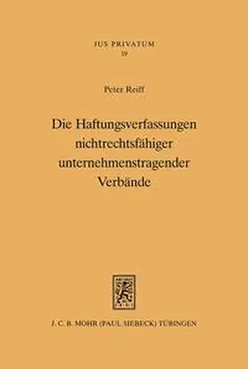 Reiff |  Die Haftungsverfassungen nichtrechtsfähiger unternehmenstragender Verbände | Buch |  Sack Fachmedien