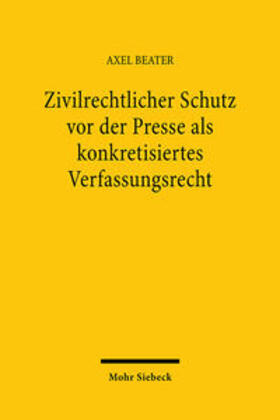 Beater | Zivilrechtlicher Schutz vor der Presse als konkretisiertes Verfassungsrecht | Buch | 978-3-16-146531-4 | sack.de