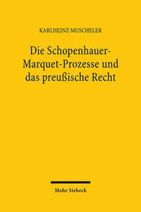 Muscheler |  Die Schopenhauer-Marquet-Prozesse und das preußische Recht | Buch |  Sack Fachmedien