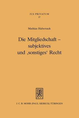 Habersack |  Die Mitgliedschaft - subjektives und 'sonstiges' Recht | Buch |  Sack Fachmedien