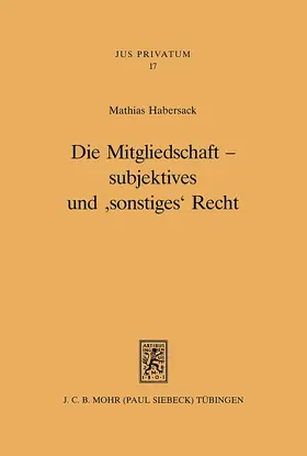 Habersack |  Die Mitgliedschaft - subjektives und 'sonstiges' Recht | Buch |  Sack Fachmedien