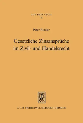 Kindler |  Gesetzliche Zinsansprüche im Zivil- und Handelsrecht | Buch |  Sack Fachmedien