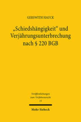 Hauck |  "Schiedshängigkeit" und Verjährungsunterbrechung nach § 220 BGB | Buch |  Sack Fachmedien