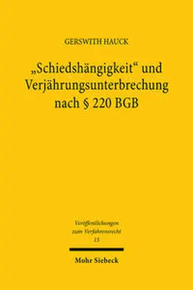 Hauck |  "Schiedshängigkeit" und Verjährungsunterbrechung nach § 220 BGB | Buch |  Sack Fachmedien