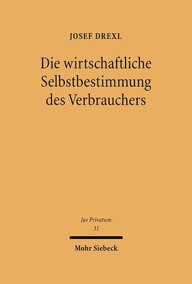 Drexl | Die wirtschaftliche Selbstbestimmung des Verbrauchers | Buch | 978-3-16-146938-1 | sack.de