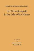Schmidt-De Caluwe |  Der Verwaltungsakt in der Lehre Otto Mayers | Buch |  Sack Fachmedien