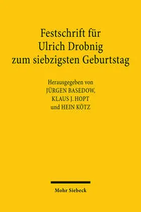 Basedow / Hopt / Kötz |  Festschrift für Ulrich Drobnig zum siebzigsten Geburtstag | Buch |  Sack Fachmedien