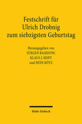 Basedow / Hopt / Kötz | Festschrift für Ulrich Drobnig zum siebzigsten Geburtstag | Buch | 978-3-16-147075-2 | sack.de