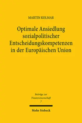 Kolmar |  Optimale Ansiedlung sozialpolitischer Entscheidungskompetenzen in der Europäischen Union | Buch |  Sack Fachmedien