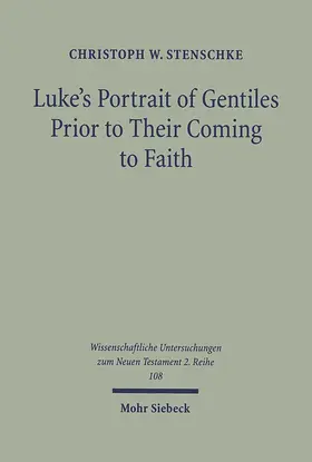 Stenschke |  Luke's Portrait of Gentiles Prior to Their Coming to Faith | Buch |  Sack Fachmedien