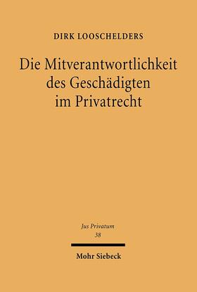 Looschelders | Die Mitverantwortlichkeit des Geschädigten im Privatrecht | Buch | 978-3-16-147168-1 | sack.de