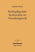 Ibler |  Rechtspflegender Rechtsschutz im Verwaltungsrecht | Buch |  Sack Fachmedien