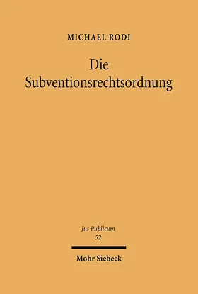 Rodi |  Die Subventionsrechtsordnung | Buch |  Sack Fachmedien