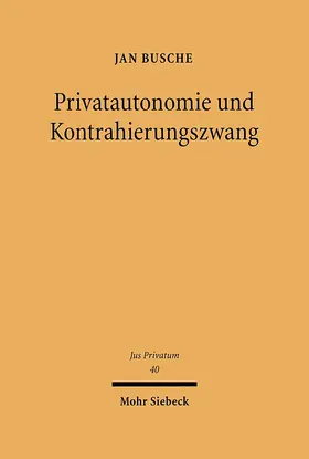 Busche |  Privatautonomie und Kontrahierungszwang | Buch |  Sack Fachmedien