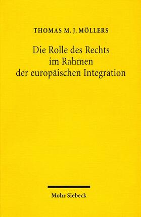 Möllers | Die Rolle des Rechts im Rahmen der europäischen Integration | Buch | 978-3-16-147241-1 | sack.de