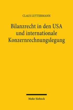 Luttermann |  Bilanzrecht in den USA und internationale Konzernrechnungslegung | Buch |  Sack Fachmedien