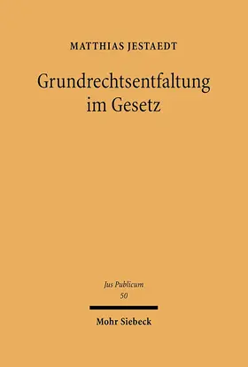 Jestaedt |  Grundrechtsentfaltung im Gesetz | Buch |  Sack Fachmedien