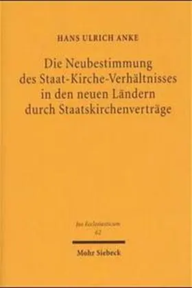 Anke |  Die Neubestimmung des Staat-Kirche-Verhältnisses in den neuen Ländern durch Staatskirchenverträge | Buch |  Sack Fachmedien