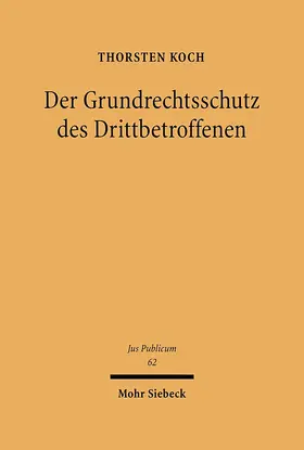 Koch |  Der Grundrechtsschutz des Drittbetroffenen | Buch |  Sack Fachmedien