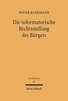 Kugelmann |  Die informatorische Rechtsstellung des Bürgers | Buch |  Sack Fachmedien