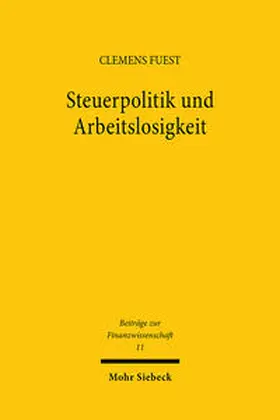 Fuest |  Steuerpolitik und Arbeitslosigkeit | Buch |  Sack Fachmedien