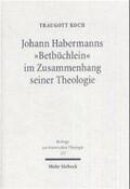 Koch |  Johann Habermanns "Betbüchlein" im Zusammenhang seiner Theologie | Buch |  Sack Fachmedien