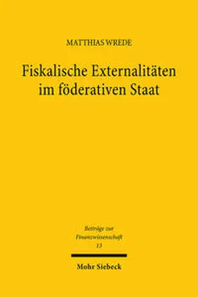 Wrede |  Fiskalische Externalitäten im föderativen Staat | Buch |  Sack Fachmedien