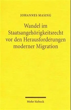 Masing |  Wandel im Staatsan örigkeitsrecht vor den Herausforderungen moderner Migration | Buch |  Sack Fachmedien