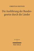 Heitsch |  Die Ausführung der Bundesgesetze durch die Länder | Buch |  Sack Fachmedien